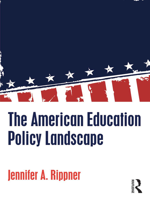 Title details for The American Education Policy Landscape by Jennifer A. Rippner - Wait list